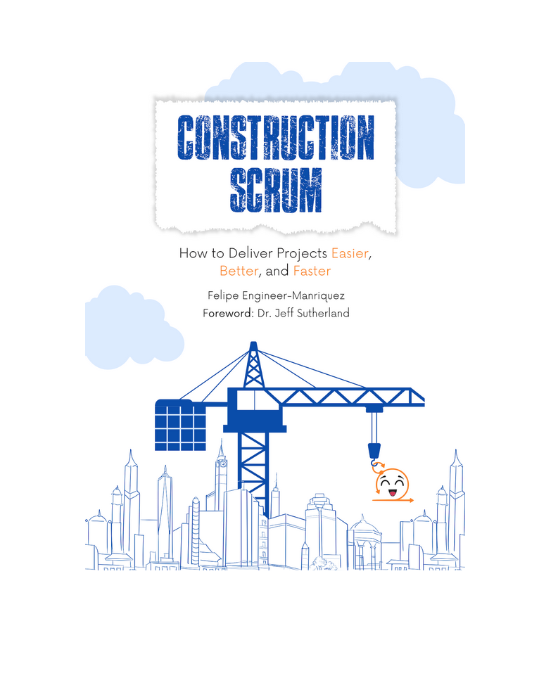 Construction Scrum by Felipe Engineer Manriquez edited by Bettina Deda, leanIPD, scrum, agile